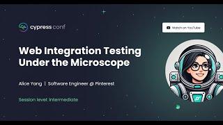 Web Integration Testing Under the Microscope | Alice Yang