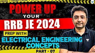 MASTER Electrical Engineering Concepts to ACE RRB JE 2024! | Lec - 7