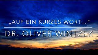 „Auf ein kurzes Wort…“ Dr. Oliver Wintzek ( 09.03.25)