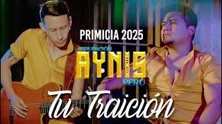 AYNIS PERÚ - TU TRAICION / HANSEL TRIBEÑOS - VIDEO OFICIAL 2025