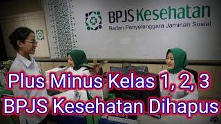 Plus Minus Kelas 1, 2, 3 BPJS Kesehatan Dihapus