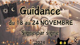  Guidance  du 18 au 24 NOVEMBRE  2024  Signe par Signe / Général , Pro , Sentimental 