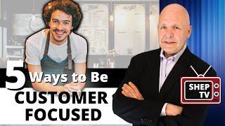 Five Ways to Create a Customer Focused Mindset