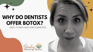 Why Do Dentists Offer Botox?