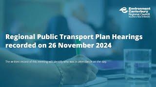 Regional Public Transport Plan Hearings 26 November 2024