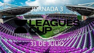 CALENDARIO Y HORARIOS | JORNADA 3 | 31 DE JULIO | LEAGUES CUP 2023 | INTERNACIONAL CLUBS