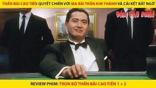 THẦN BÀI CAO TIẾN QUYẾT CHIẾN VỚI MA BÀI TRẦN KIM THÀNH VÀ CÁI KẾT BẤT NGỜ || TRỌN BỘ THẦN BÀI 1 + 2