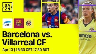 FC Barcelona vs. Villarreal | Liga F 2023-24 Matchday 23 Full Match