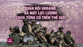 Tin nóng thế giới: Ukraine ra mắt lực lượng chiến đấu chưa từng có trên thế giới | VTC Now