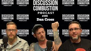 Dan Cross | Discussion Combustion Podcast | #155