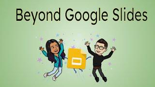 Beyond Google Slides