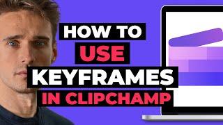 How To Use Keyframes in ClipChamp