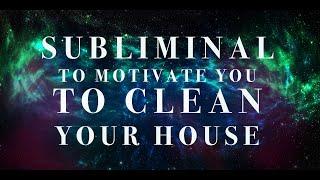 SUBLIMINAL to motivate you to clean your house // POWERFUL