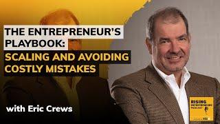 [EO Boston] The Entrepreneur’s Playbook: Scaling and Avoiding Costly Mistakes With Eric Crews