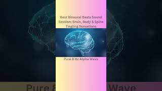 Pure 8 Hz Alpha Wave | Best Binaural Beats Sound Session: Brain, Body & Spine Tingling Sensations