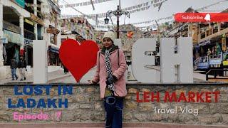 LOST IN LADAKH || LEH MARKET || EPISODE : 7 || TRAVEL VLOG || PAYEL DAS || INCREDIBLE INDIA