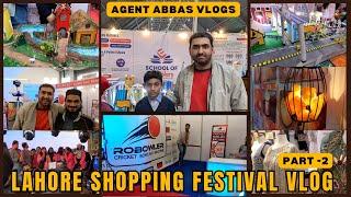 Lahore Shopping Festival Vlog | Part 2 |  Agent Abbas Vlogs | Lahore Lahore Hai