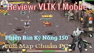 Reviewr Phiên Bản VLTK 1 Mobile - Phiên Bản Kỹ Năng 150 , Đầy Đủ Các Map Như PC