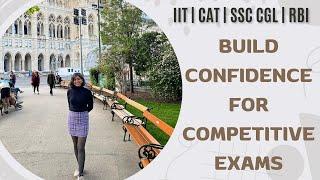 5 Simple Strategies to Build Confidence for Competitive Exams | Cleared IIT, CAT, SSC CGL, XAT, RBI