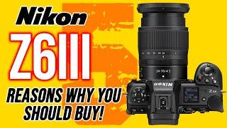 Nikon Z6III 5 Reasons WHY You Should BUY!