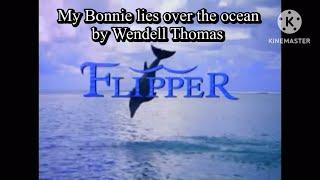 My Bonnie lies over the ocean by Wendell Thomas (Flipper 1995 season 1 ending theme)