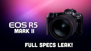 Canon EOS R5 Mark II Full Specs Leak - See you in April!