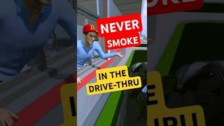 Why you should NEVER smoke in the Drive-Thru
