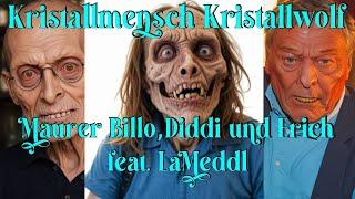 Kristallmensch Kristallwolf - Maurer Billo, Diddi und Erich feat. LaMeddl