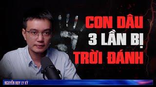 CON DÂU BẤT HIẾU - TRỜI ĐÁNH BA LẦN  | Chuyện tâm linh Nguyễn Huy kể