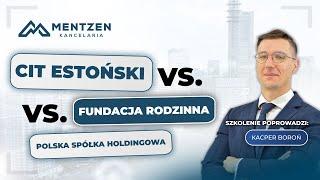 CIT ESTOŃSKI VS. FUNDACJA RODZINNA VS. PSH