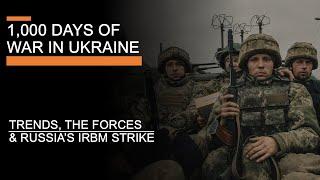 1,000 Days of War in Ukraine - Russia's IRBM Strike, Trends & The Forces after 1,000 days