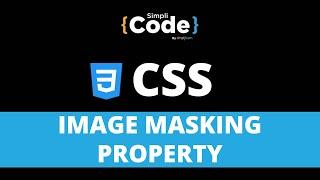 CSS Image Masking Property | Image Masking in CSS | CSS Tutorial For Beginners | SimpliCode