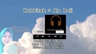 Habbitak × Ala Bali - Nurmita Abim Cover Song 2024 ( TERBARU VIRAL TITKOK)