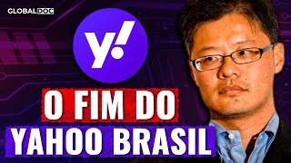 Porque o YAHOO fechou sua sede no Brasil?