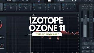 Ozone 11 by Izotope . Should you Upgrade?