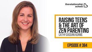 Raising Teens & The Art of Zen Parenting - Cathy Cassani Adams - 384