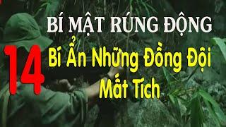 14) Bí Mật Rúng Động: Bí ẩn về những người đồng đội mất tích chiến trường Campuchia 1979