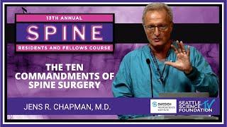 The Ten Commandments of Spine Surgery - Jens R  Chapman, M.D.