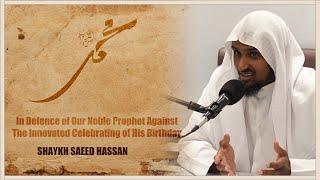 Defending Our Noble Prophet ﷺ Against Mawlid || Shaykh Saeed Hassan