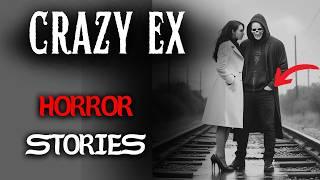 5 True Scary Crazy Ex Horror Stories | True  Stories