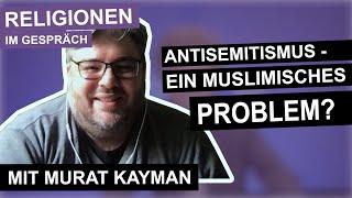 Antisemitismus unter Muslimen – wie verbreitet ist er? Religionen im Gespräch Ep. 26