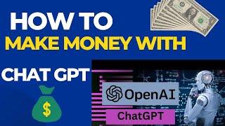 How to Make Money With Chat GPT