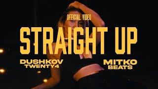 DushkovTwenty4 x MITKO BEATS - STRAIGHT UP (Dir. by Serko Films)