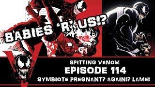 The Venom Vlog - Episode 114: Symbiote Pregnant? Again!? Lame!