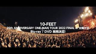 10-FEET – Blu-ray/DVD「10-FEET 25th ANNIVERSARY ONE-MAN TOUR 2022 FINAL in 太陽が丘」Teaser