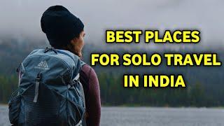 BEST PLACES FOR SOLO TRAVEL IN INDIA | SOLO TRAVEL DESTINATION IN INDIA