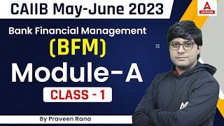 CAIIB May June 2023 | Bank Financial management (BFM) | Module A | Class 1