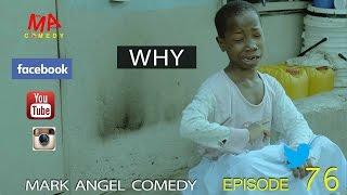 WHY (Mark Angel Comedy) (Episode 76)