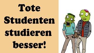 Tote Studenten sind besser als lebende - durch Studie bewiesen!