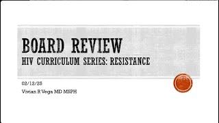 Board Review:  HIV Resistance -- Vivian Vega, MD
